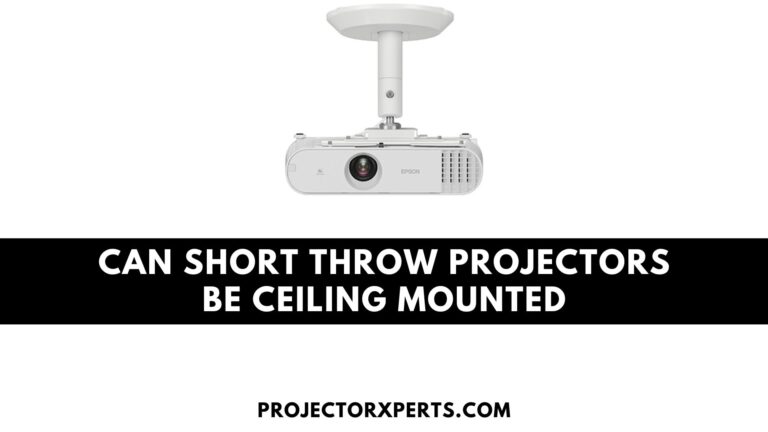 Can Short Throw Projectors be Ceiling Mounted? From Floor to Ceiling