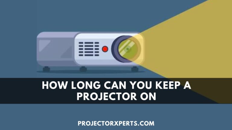 How Long Can You Keep a Projector On?