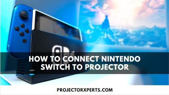 How to Connect Nintendo Switch to Projector?