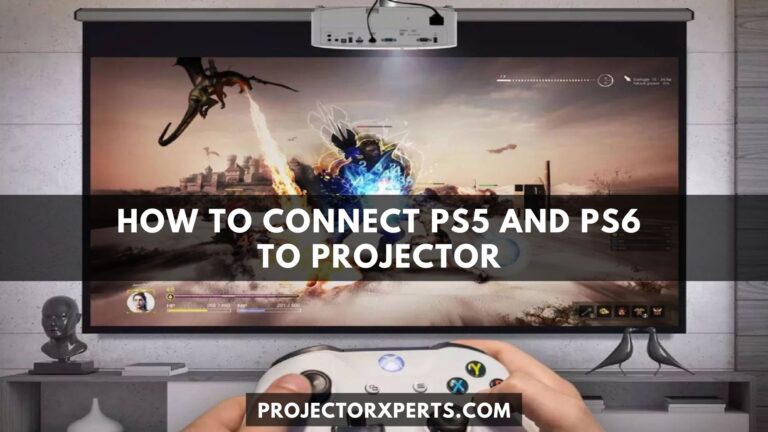 How to Connect PS5 and PS6 to Projector?