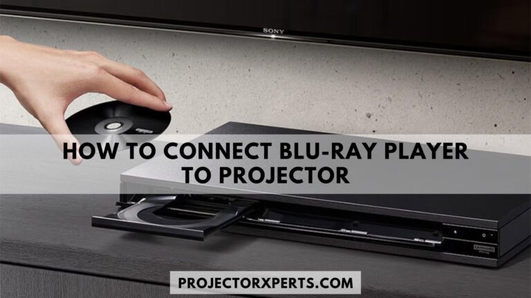 How to Connect Blu-Ray Player to Projector?